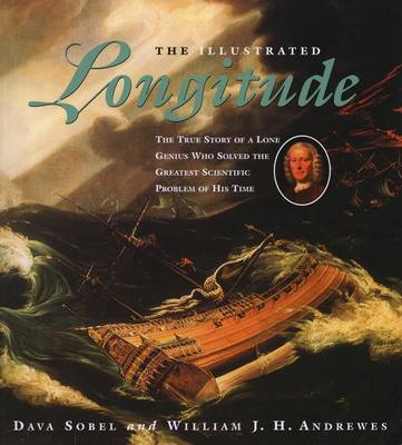 The Illustrated Longitude: The True Story of a Lone Genius Who Solved