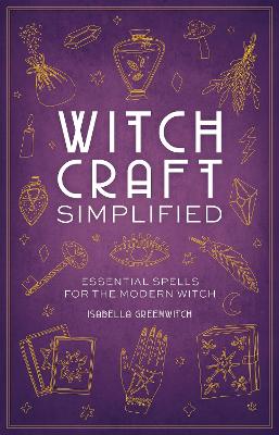 Witchcraft Simplified: ?Essential Spells for the Modern Witch