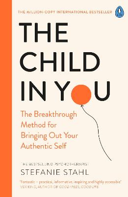 The Child In You: The Breakthrough Method for Bringing Out Your