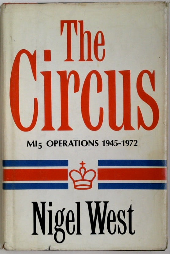 The Circus: MI-5 Operations 1945-1972