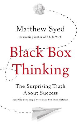 Black Box Thinking: Growth Mindset and the Secrets of High Performance