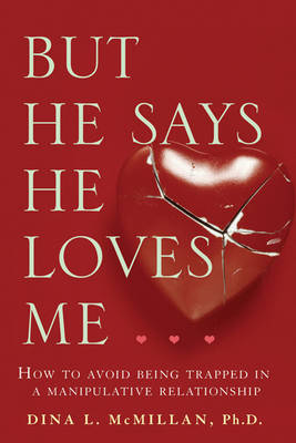 But He Says He Loves Me: How to avoid being trapped in a manipulative