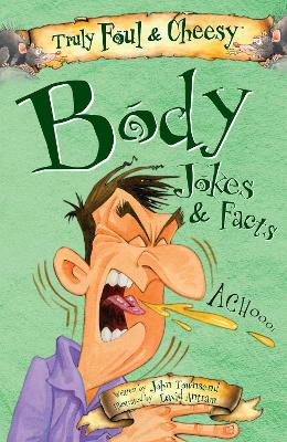 Truly Foul and Cheesy Body Jokes and Facts
