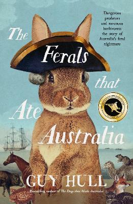 The Ferals that Ate Australia: The fascinating history of feral