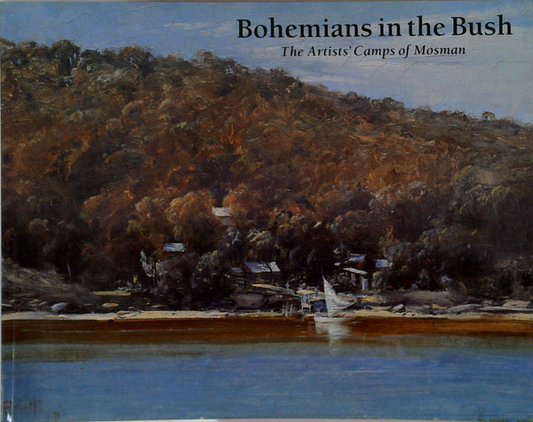 Bohemians In The Bush: The Artists' Camps Of Mosman