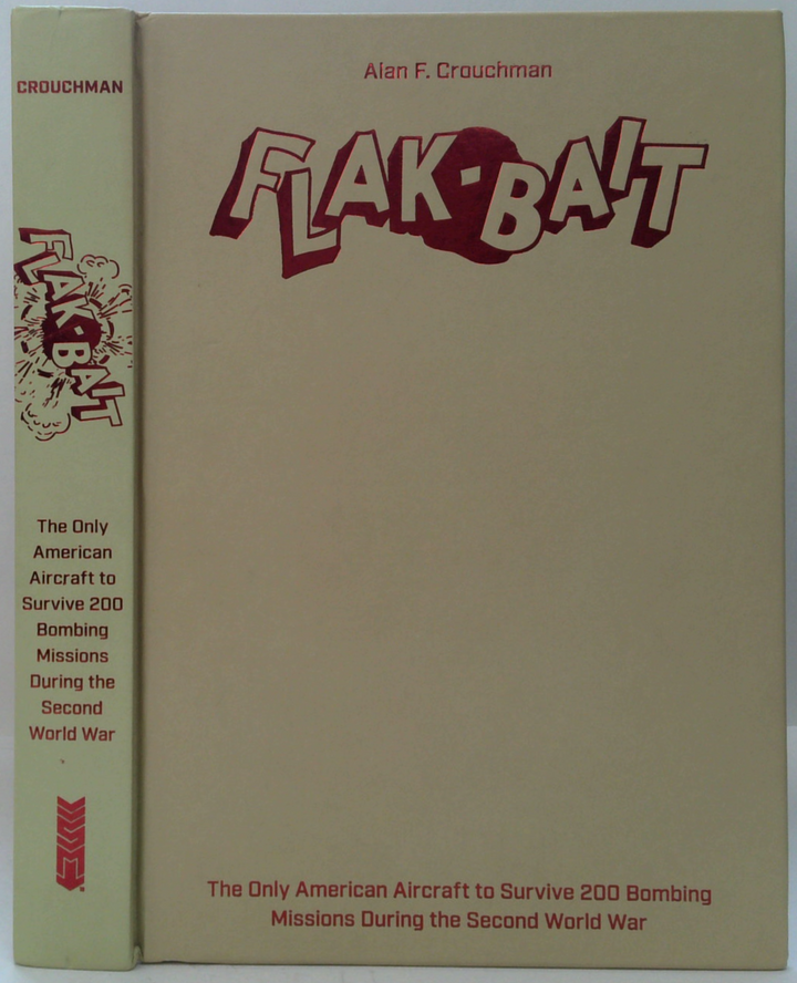 Flak Bait: The Only American Aircraft To Survive 200 Bombing Missions During The Second World War