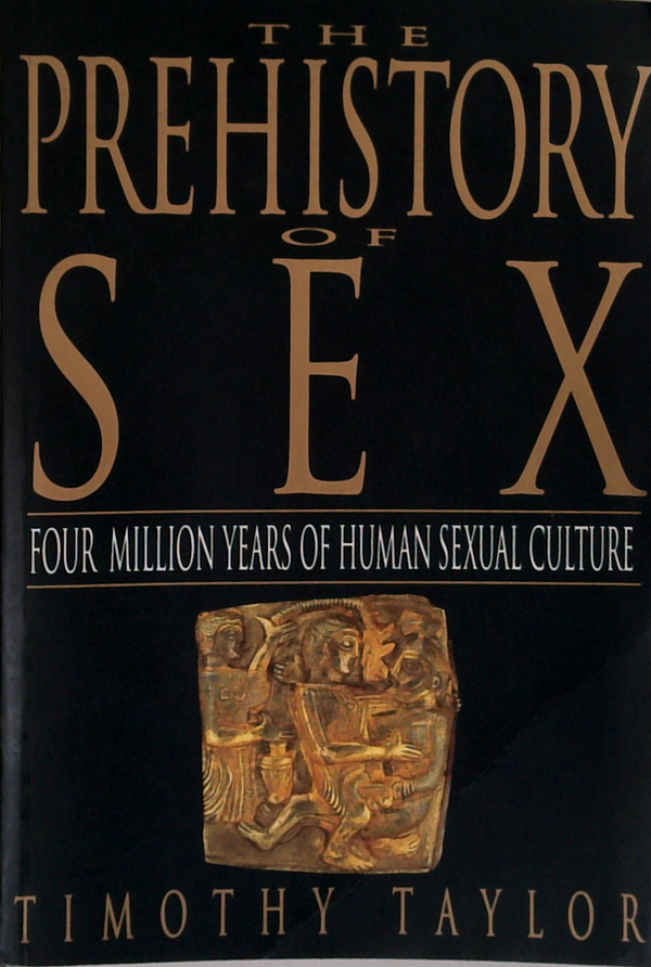 The Prehistory Of Sex: Four Million Years Of Human Sexual Culture