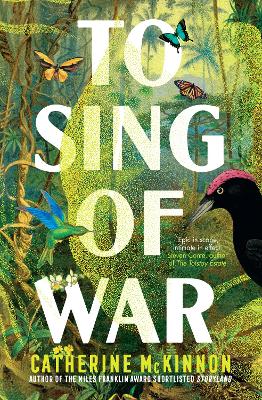 To Sing of War: The breathtaking new novel from the Miles Franklin Award shortlisted author of Storyland, for readers of Anthony Doerr, Fiona McFarlane and Barbara Kingsolver