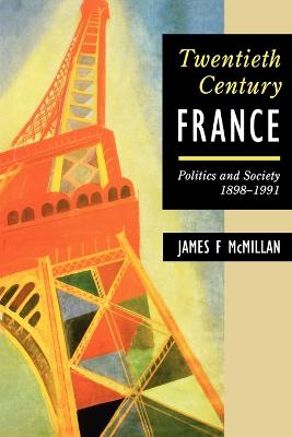 Twentieth-Century France: Politics and Society 1898-1991
