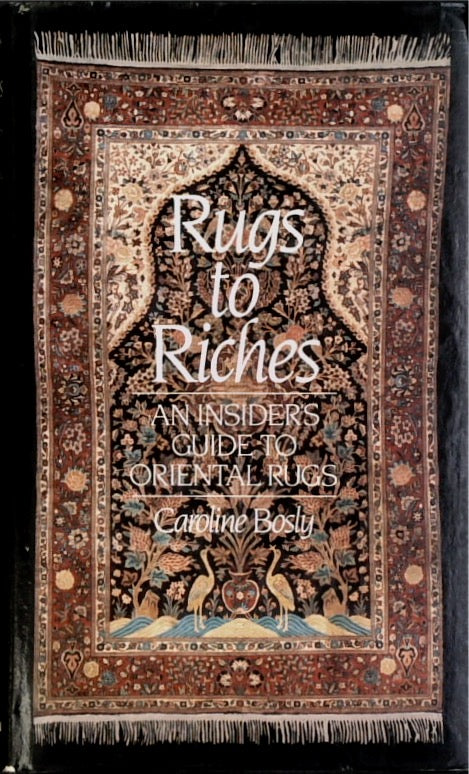 Rugs to Riches: an insider's guide to oriental rugs