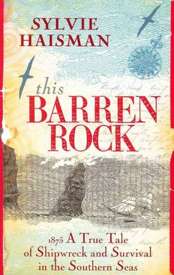 This Barren Rock: A True Tale of Shipwreck and Survival on the