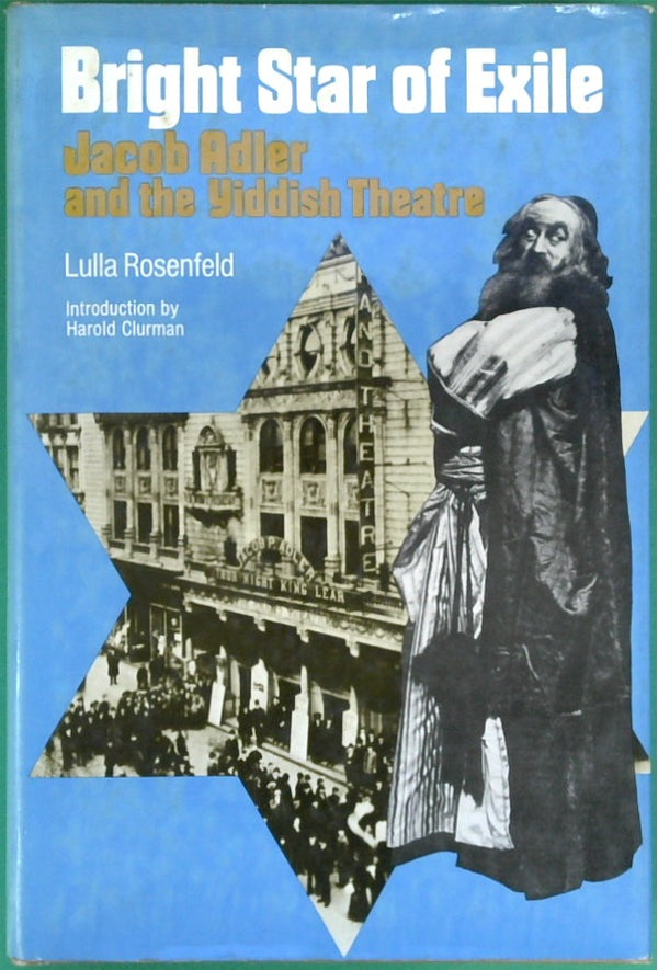 Bright Star of Exile: Jacob Adler and the Yiddish Theatre