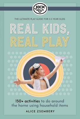 Real Kids, Real Play: Entertain the Kids with Over 150+ Easy Games,