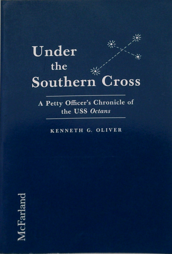 Under the Southern Cross: A Petty Officer's Chronicle of the USS Octans (SIGNED)
