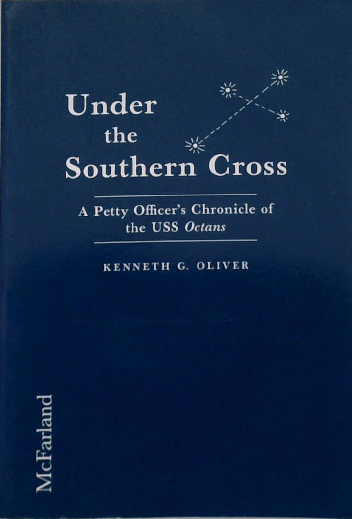 Under the Southern Cross: A Petty Officer's Chronicle of the USS Octans (SIGNED)