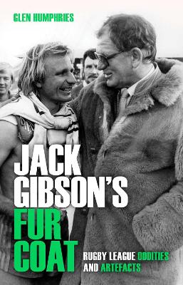 Jack Gibson's Fur Coat: Rugby league oddities and artefacts
