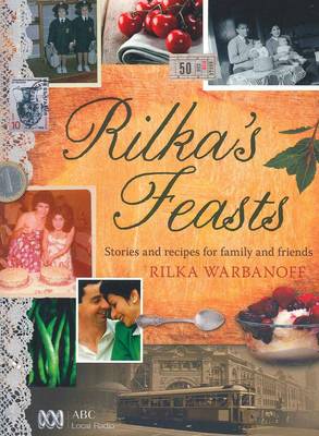 Rilka's Feasts: Stories and Recipes for Family and Friends