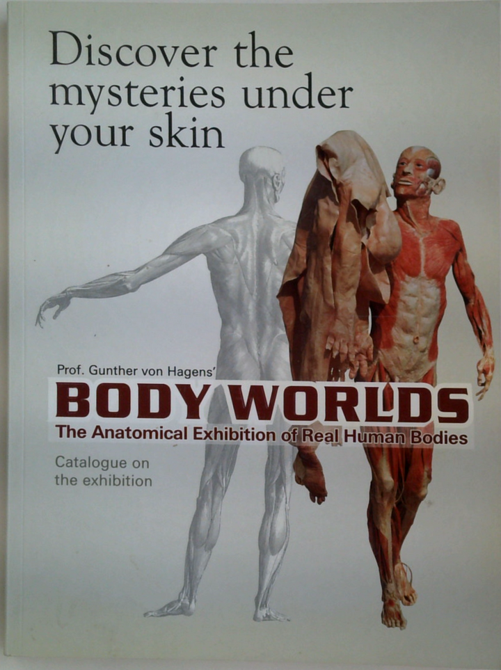 Body Worlds: The Anatomical Exhibition Of Real Human Bodies
