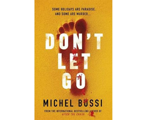 Don't Let Go: Some holidays are paradise, and some are murder....