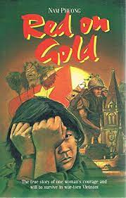 Red on Gold: The True Story of One Woman's Courage and Will to Survive in War-Torn Vietnam