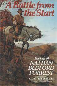 A Battle from the Start: The Life of Nathan Bedford Forrest