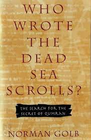 Who Wrote the Dead Sea Scrolls?: The Search for the Secret of Qumran