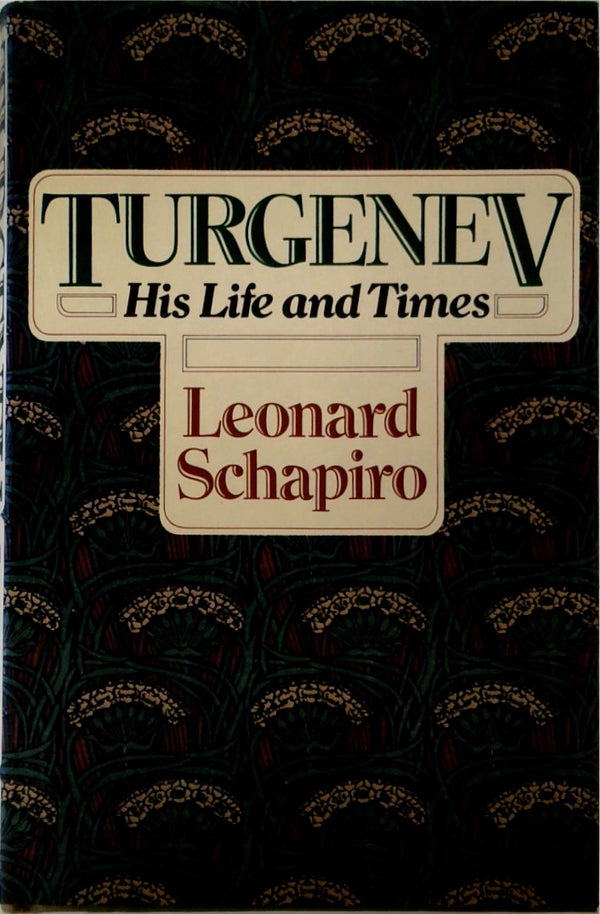 Turgenev: His Life and Times