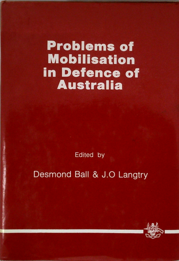 Problems Of Mobilisation In Defence Of Australia (SIGNED)