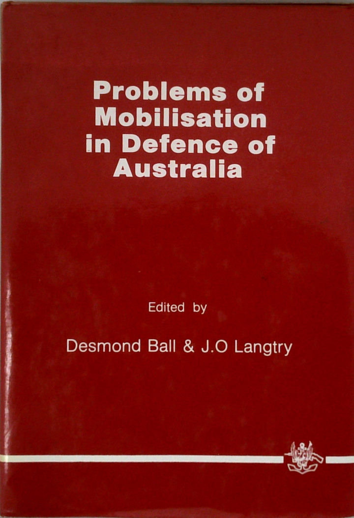 Problems Of Mobilisation In Defence Of Australia (SIGNED)