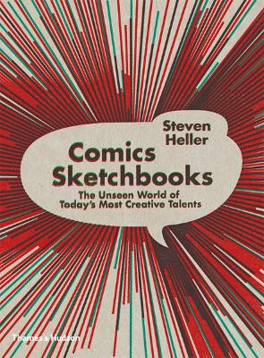 Comics Sketchbooks: The Unseen World of Today's Most Creative Talents