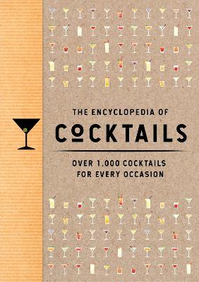 The Encyclopedia of Cocktails: Over 1,000 Cocktails for Every Occasion