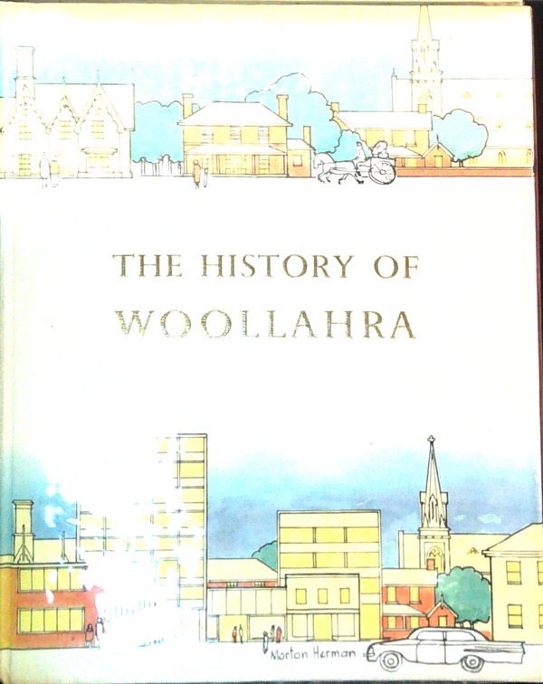 The History Of Woollahra: A Record Of Events From 1788 To 1960 And A Centenary Of Local Government