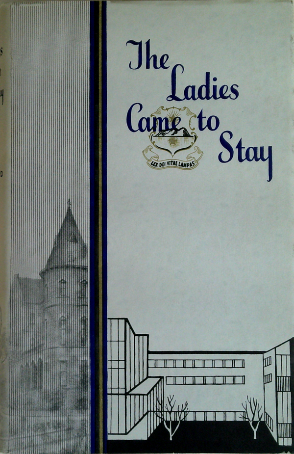 The Ladies Came To Stay: A Study of the Education of Girls at the Presbyterian Ladies College Melbourne 1875-1960