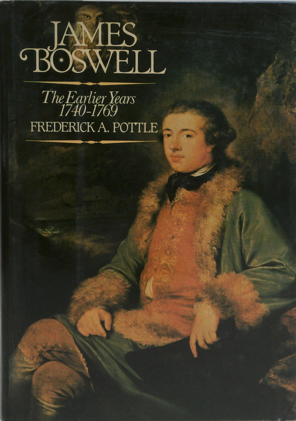 James Boswell: The Earlier Years 1740-1769