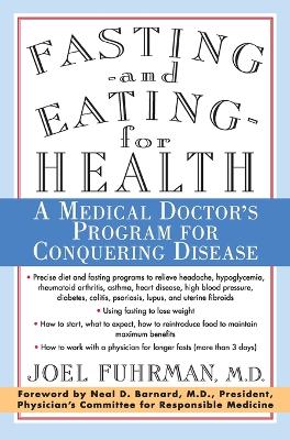 Fasting--and Eating--for Health: A Medical Doctor's Program for