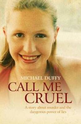 Call Me Cruel: A Story About Murder and the Dangerous Power of Lies