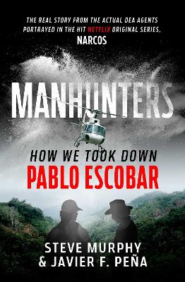 Manhunters: How We Took Down Pablo Escobar, The World's Most Wanted