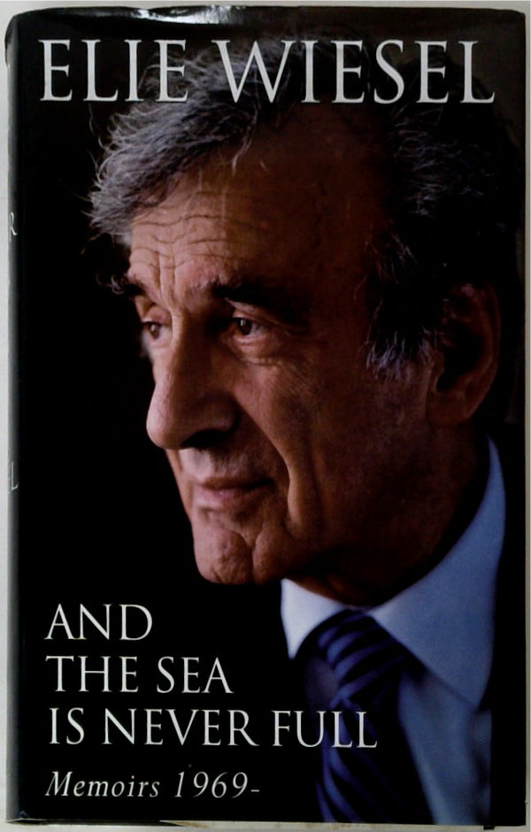 And the Sea is Never Full: Memoirs 1969-