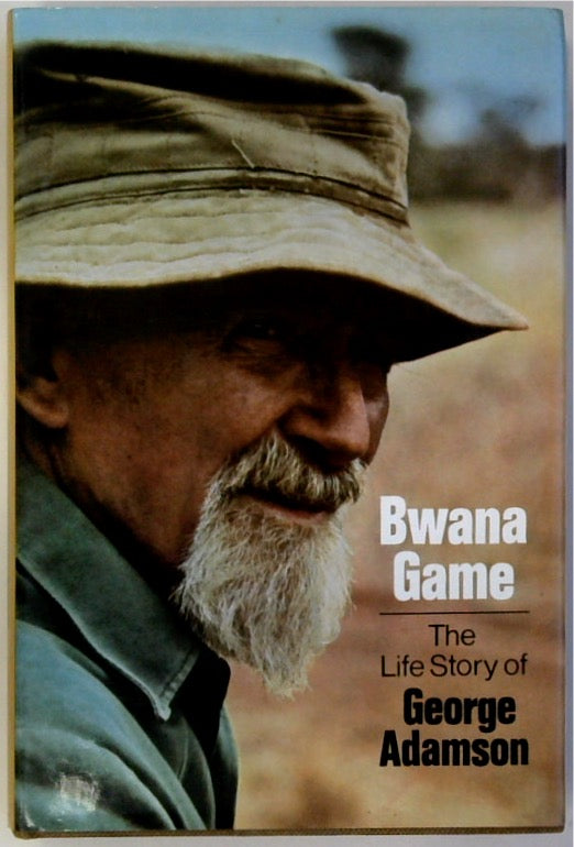 Bwana Game: The Life Story of George Adamson