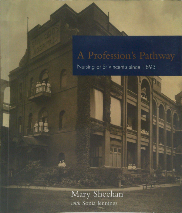 A Profession's Pathway: Nursing At St Vincent's Since 1893