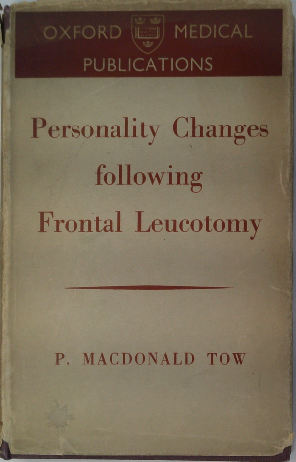 Personality Changes Following Frontal Leucotomy: A Clinical And Experimental Study Of The Functions Of The Frontal Cores In Man