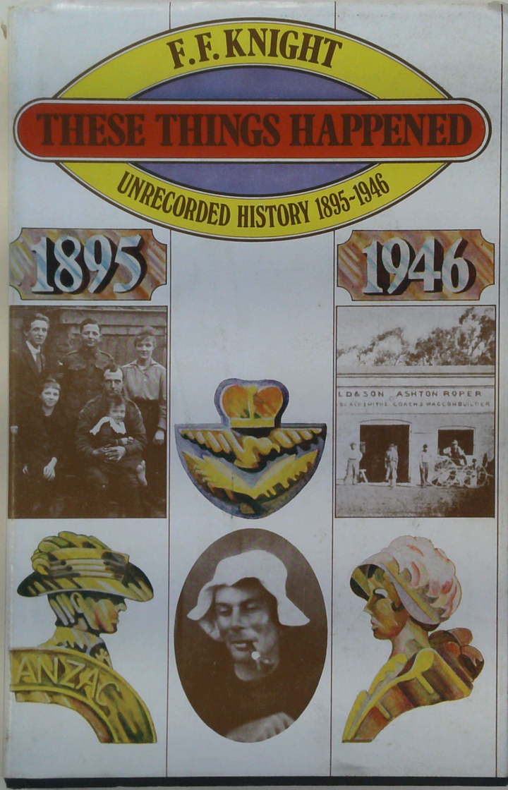 These Things Happened: Unrecorded History 1895-1946