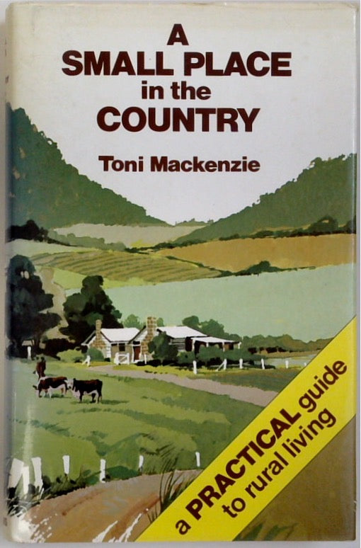 A Small Place in the Country - A Practical Guide to Rural Living