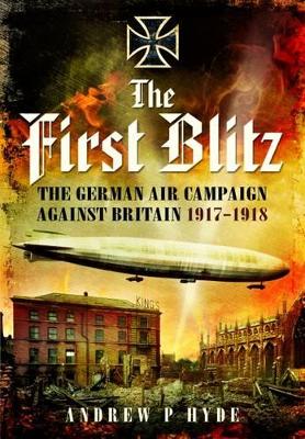 First Blitz: The German Air Campaign Against Britain 1917-1918