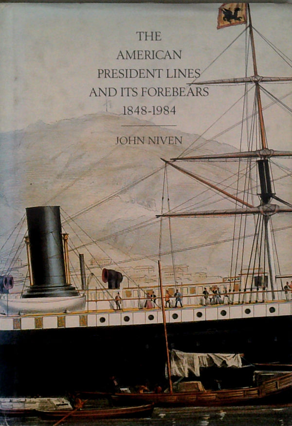 The American President Lines And Its Forebears: 1848-1984