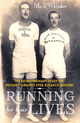 Running For Their Lives: The Extraordinary Story of Britain's Greatest