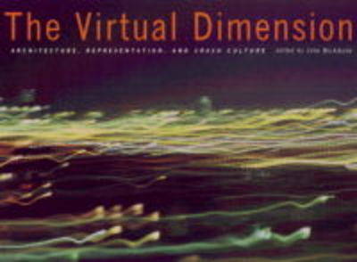 The Virtual Dimension: Architecture, Representation and Crash Culture