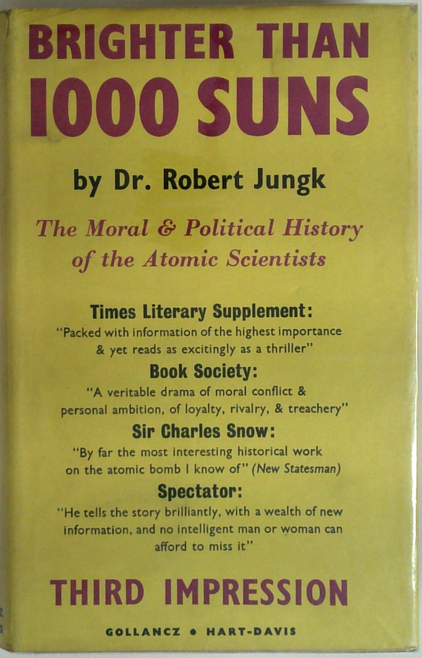 Brighter Than 1000 Suns: The Moral & Political History Of The Atomic Scientists