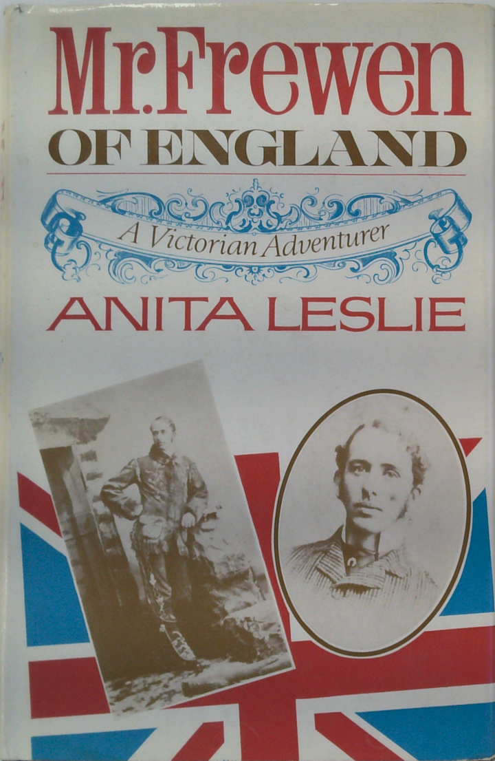 Mr.Frewen Of England. A Victorian Adventurer.