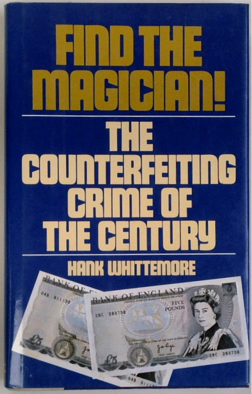 Find the Magician! : the Counterfeiting Crime of the Century